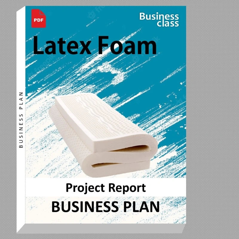 Latex Foam Project Report and Business Guides Bundle