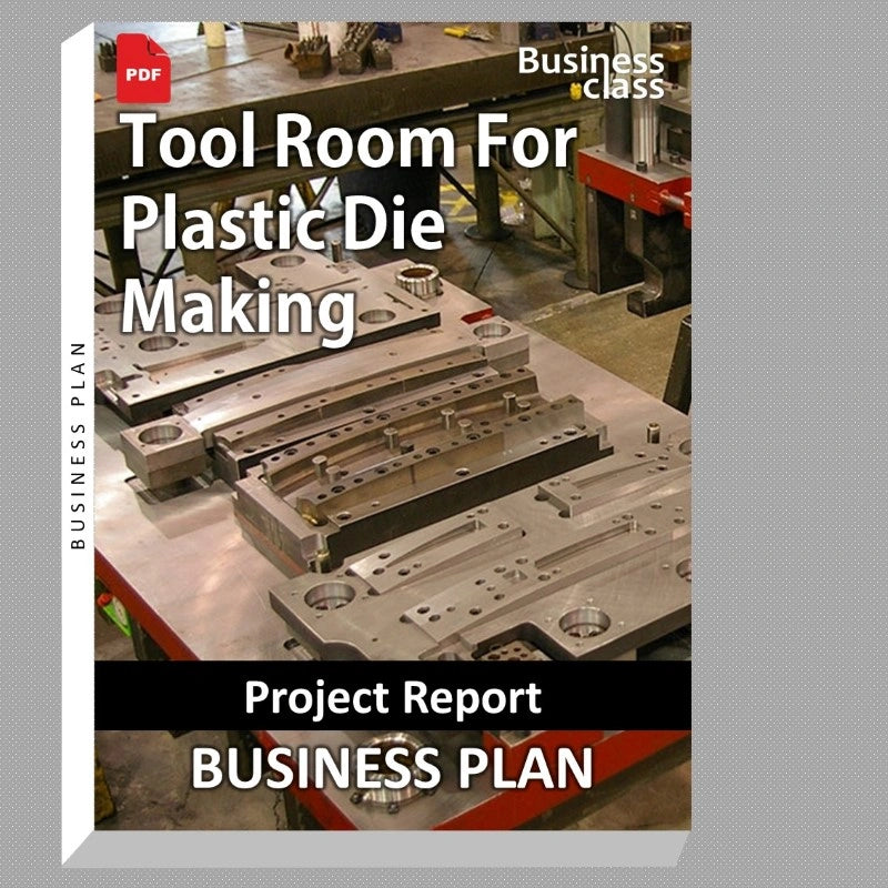 Tool Room For Plastic Die Making Project Report and Business Guides Bundle