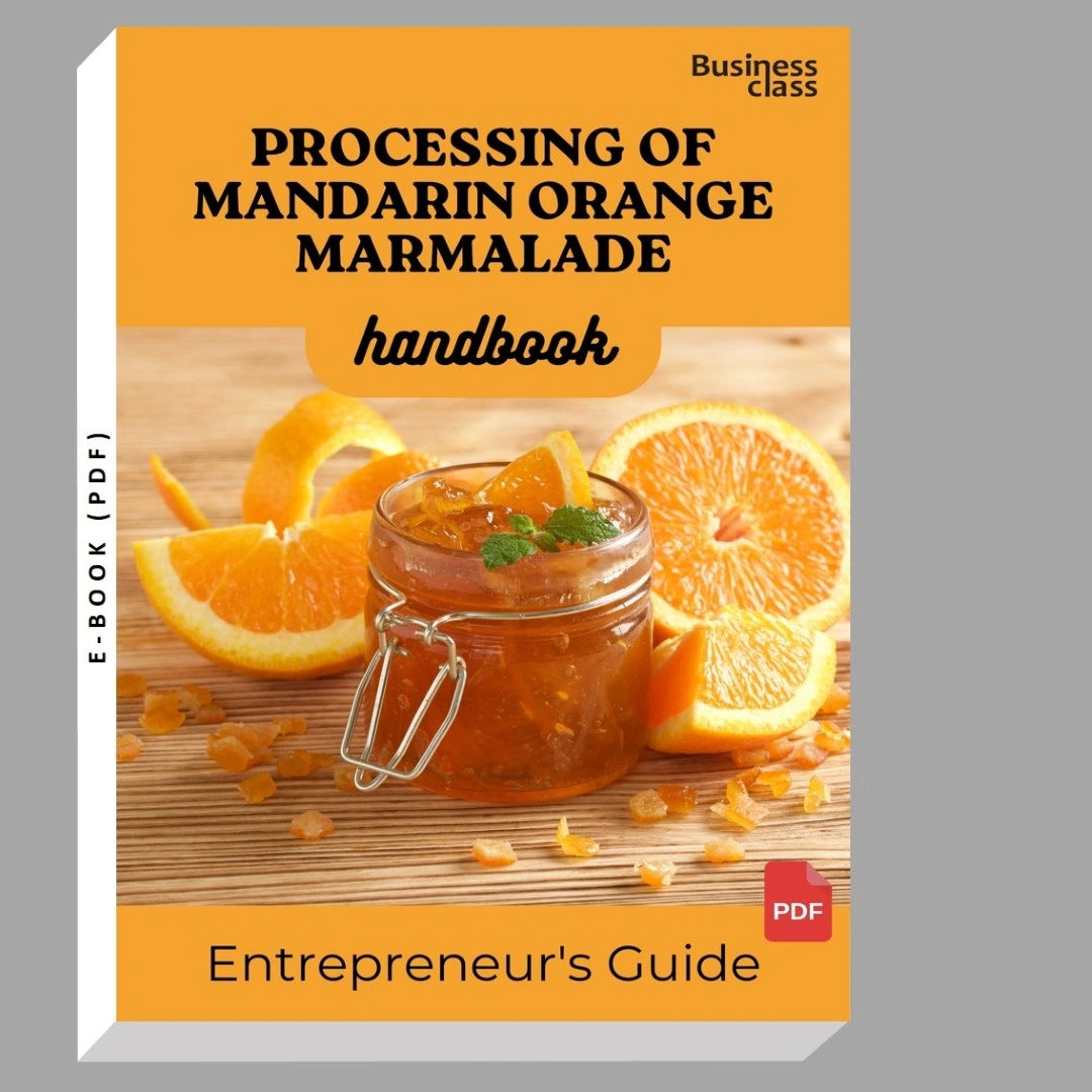 Processing Of Mandarin Orange Marmalade Handbook Entrepreneurs Guide and Business Training Bundle