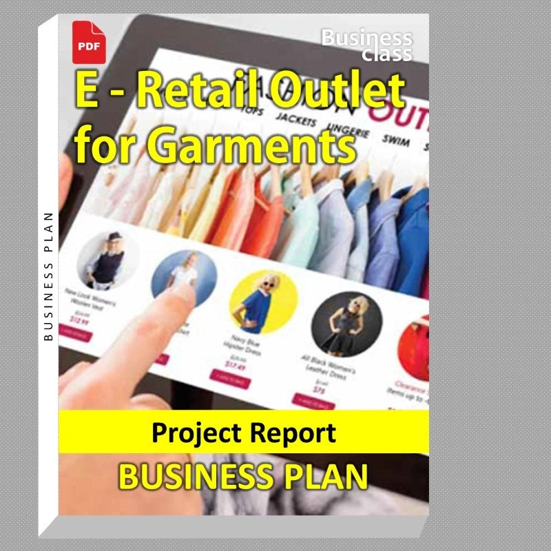 E - Retail Outlet for Garments Project Report and Business Guides Bundle