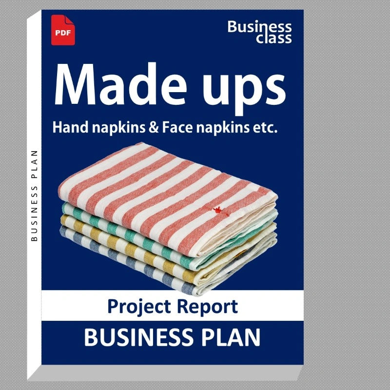 Made ups Hand napkins & Face napkins etc. Project Report and Business Guides Bundle