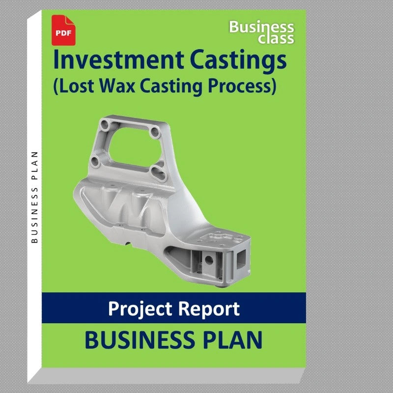Investment Castings (Lost Wax Casting Process) Project Report and Business Guides Bundle