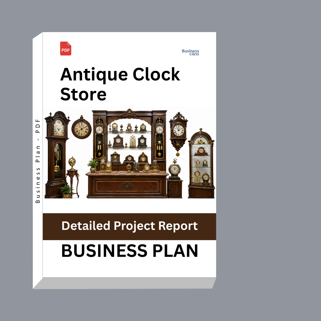 Antique Clock Store Business Plan | Detailed Project Report – DPR
