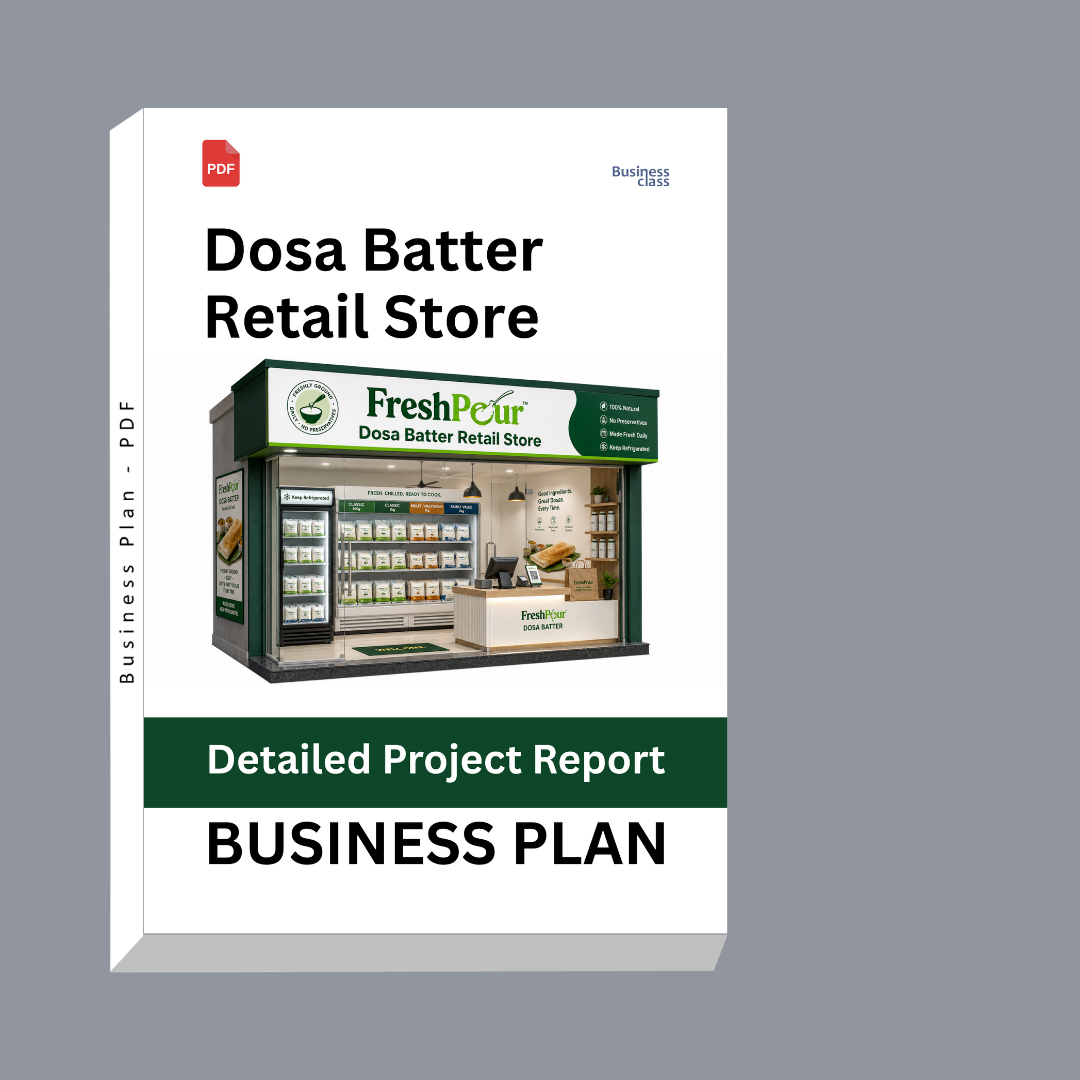 Dosa Batter Retail Store Detailed Project Report – DPR & Business Plan