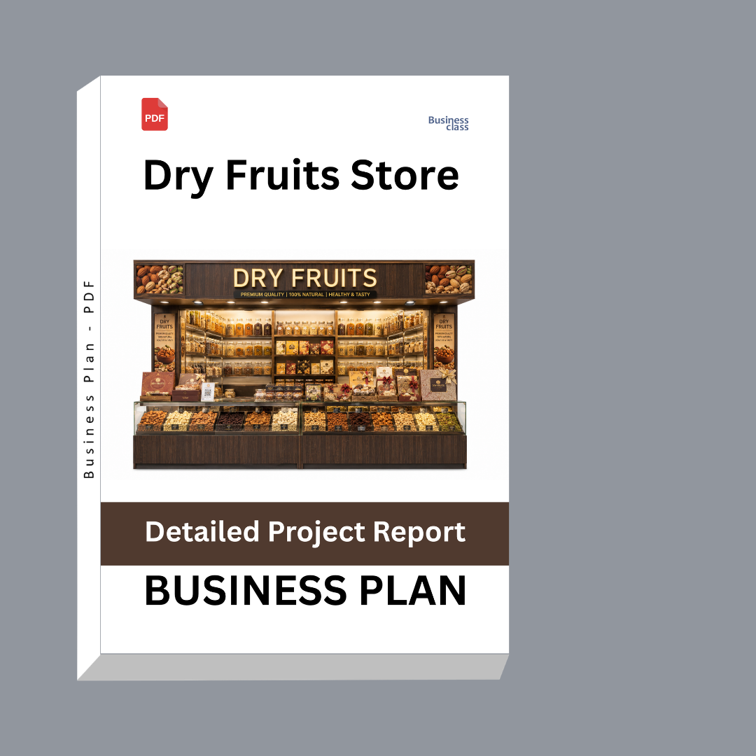 Dry Fruits Store Detailed Project Report – DPR & Business Plan