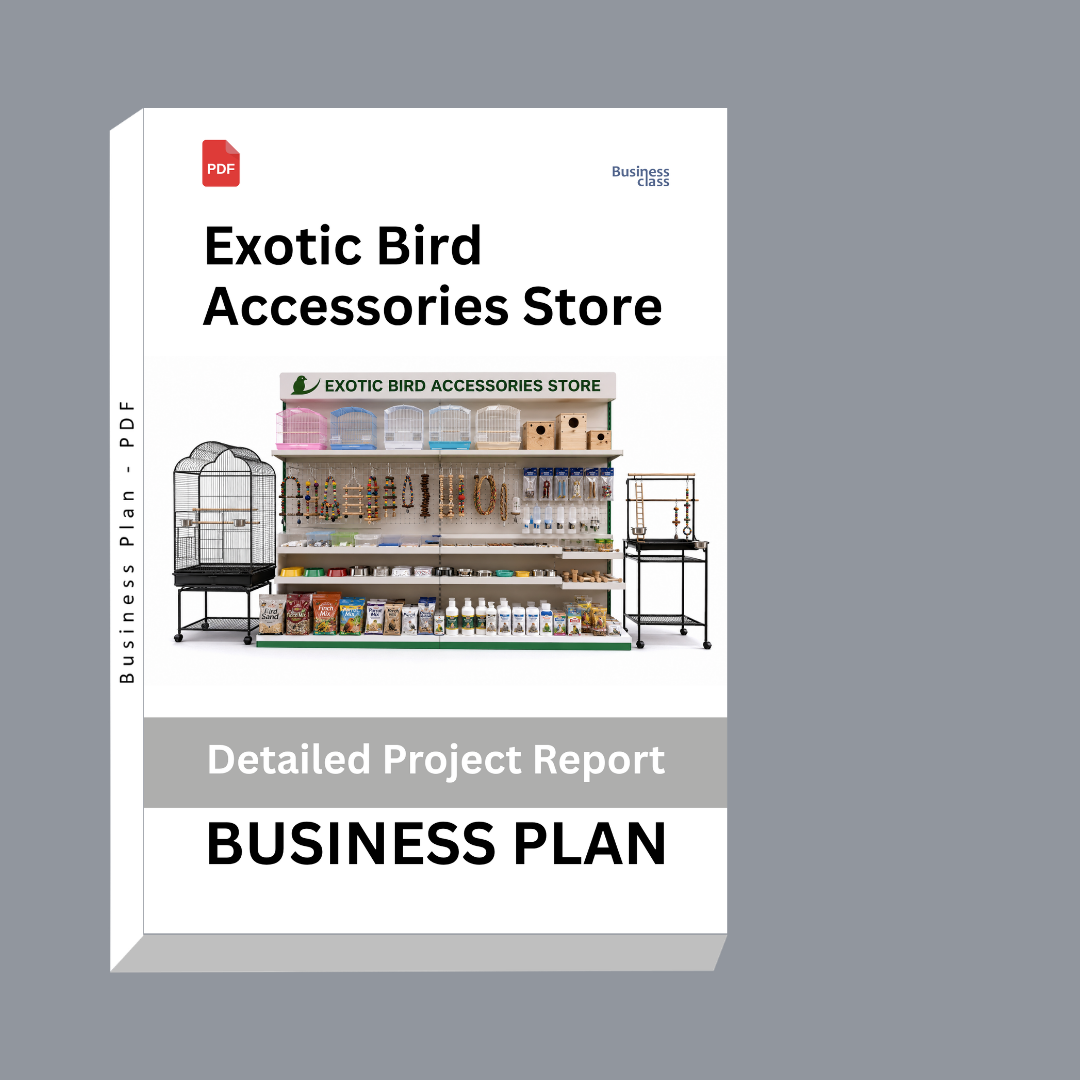 Exotic Bird Accessories Store Detailed Project Report – DPR & Business Plan