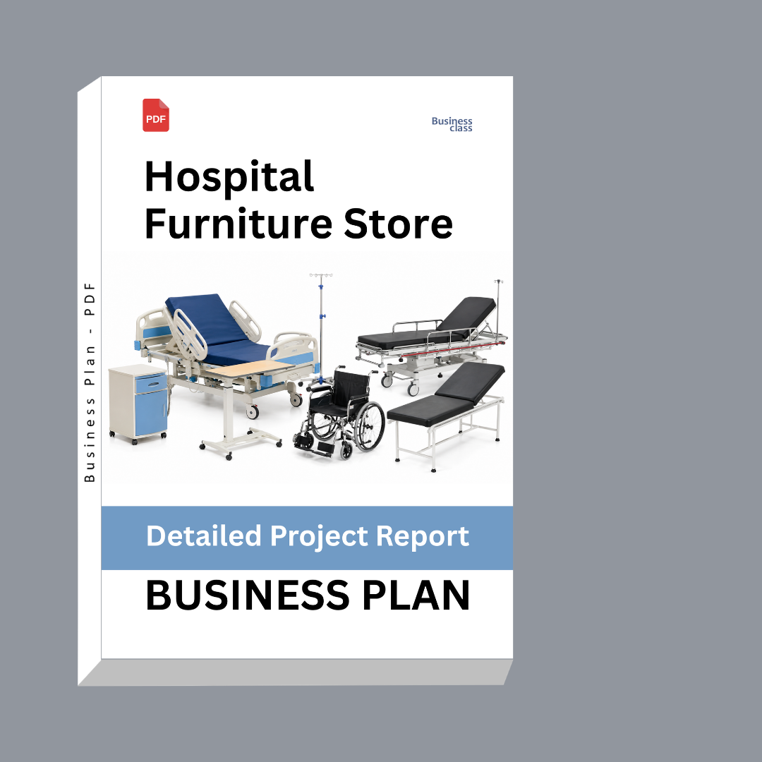 Hospital Furniture Store Detailed Project Report – DPR & Business Plan