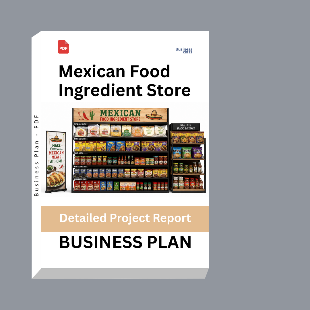 Mexican Food Ingredient Store Business Plan Detailed Project Report – DPR