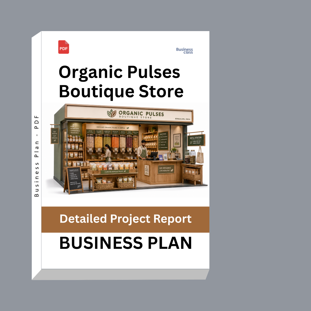 Organic Pulses Boutique Store | Detailed Project Report – DPR | Business Plan
