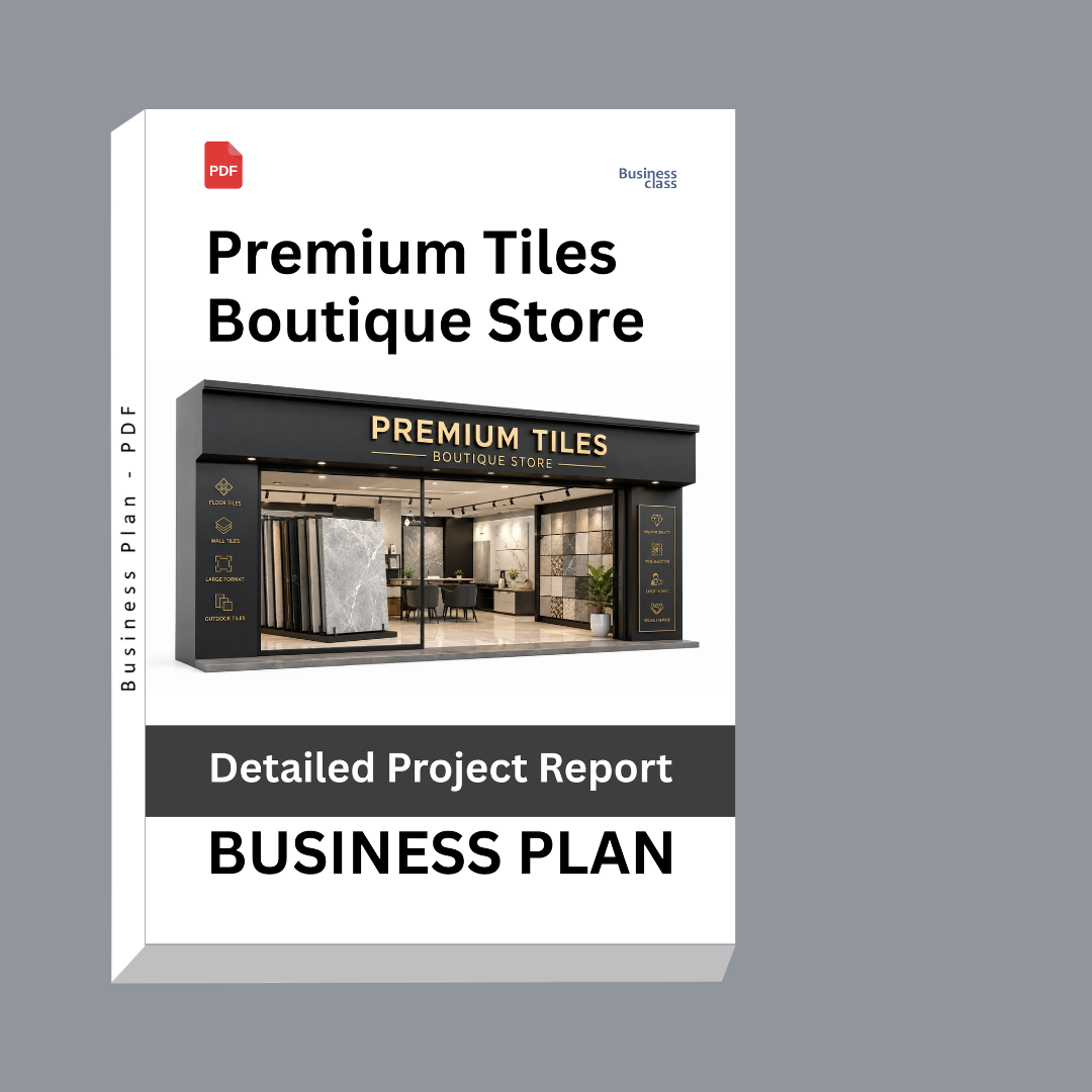 Premium Tiles Boutique Store Detailed Project Report – DPR Business Plan
