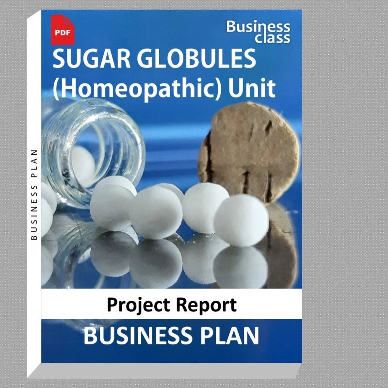 SUGAR GLOBULES (Homeopathic) Unit Project Report and Business Guides Bundle