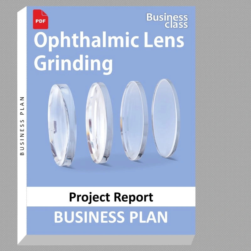 Ophthalmic Lens Grinding Project Report and Business Guides Bundle