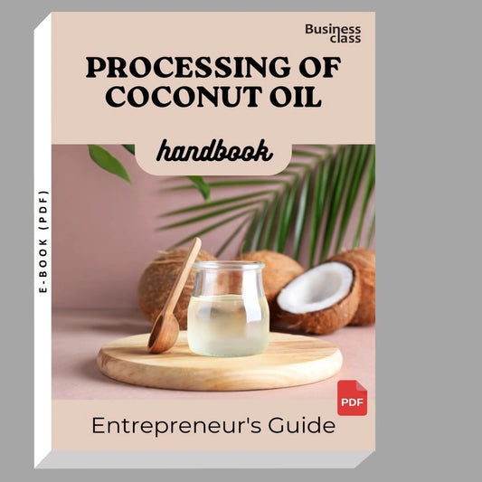 Processing Of Coconut Oil Handbook Entrepreneurs Guide and Business Training Bundle