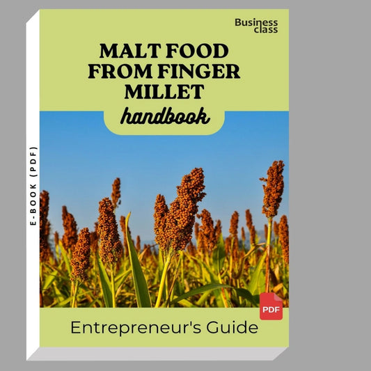Malt Food From Finger Millet Handbook Entrepreneurs Guide and Business Training Bundle