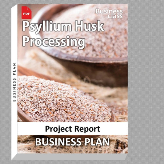 Psyllium Husk Processing Project Report and Business Guides Bundle