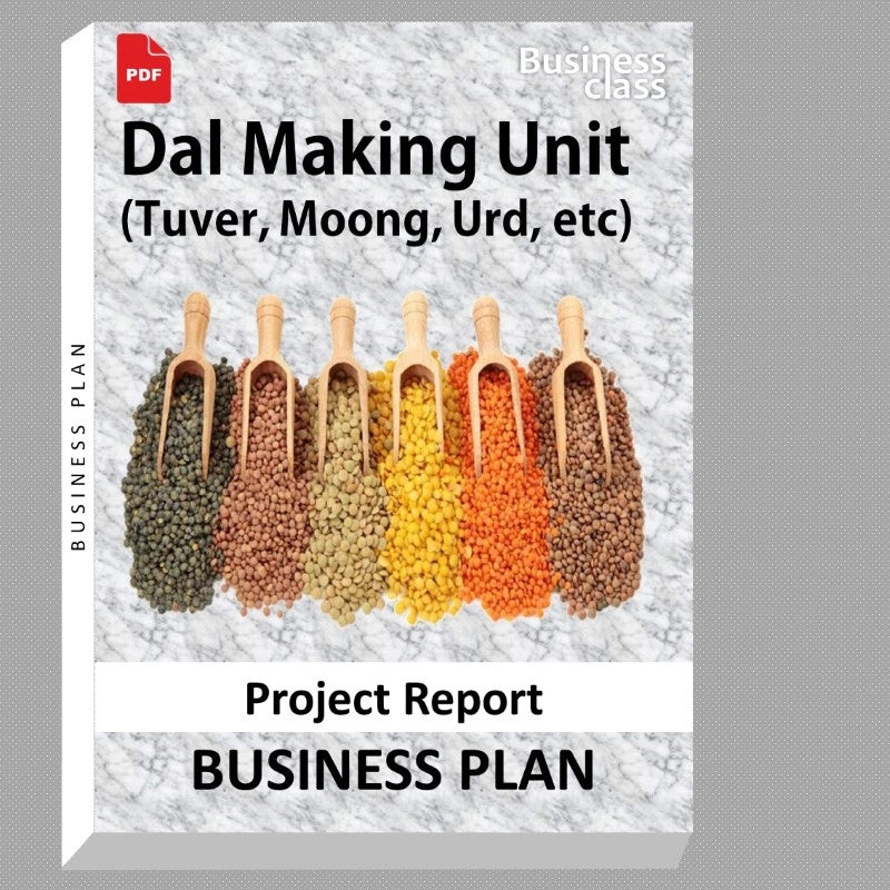 "Dal Making Unit (Tuver, Moong, Urd, etc) Project Report and Business Guides Bundle"