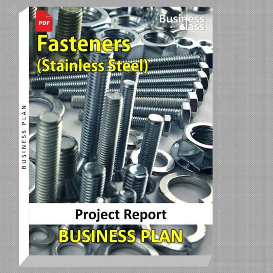 Fasteners (Stainless Steel) Project Report and Business Guides Bundle