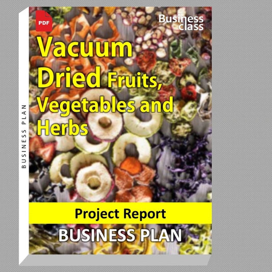 "Vacuum Dried Fruits, Vegetables and Herbs Project Report and Business Guides Bundle"