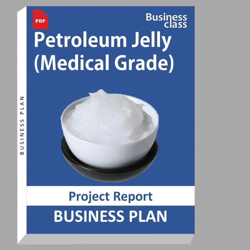 Petroleum Jelly (Medical Grade) Project Report and Business Guides Bundle
