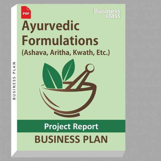 Ayurvedic Formulations (Ashava, Aritha, Kwath, Etc.) Project Report and Business Guides Bundle