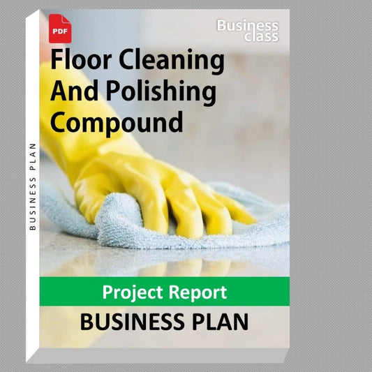 Floor Cleaning And Polishing Compound Project Report and Business Guides Bundle