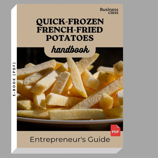 Quick Frozen French Fried Potatoes Handbook Entrepreneurs Guide and Business Training Bundle