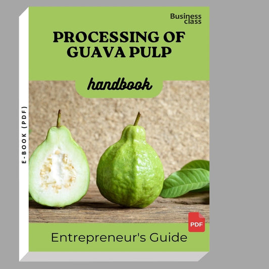 Processing Of Guava Pulp Handbook Entrepreneurs Guide and Business Training Bundle