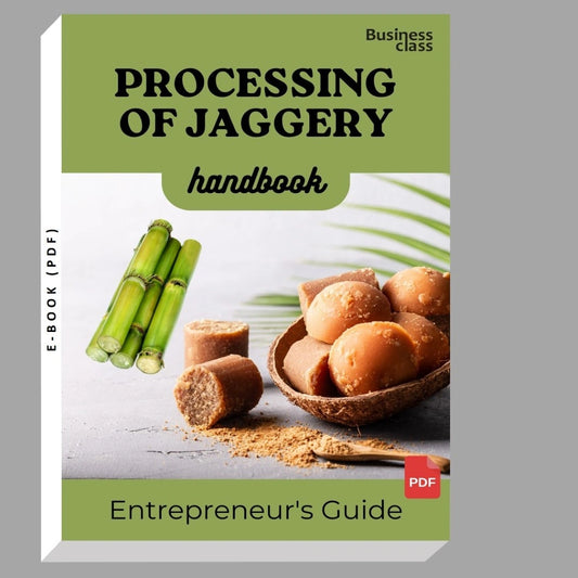 Processing Of Jaggery Handbook Entrepreneurs Guide and Business Training Bundle