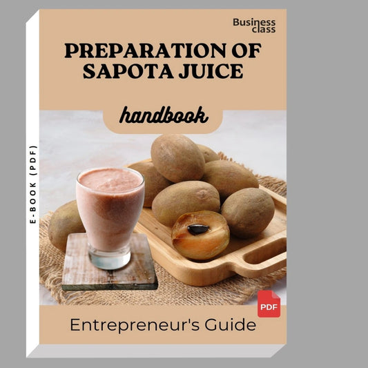 Preparation Of Sapota Juice Handbook Entrepreneurs Guide and Business Training Bundle