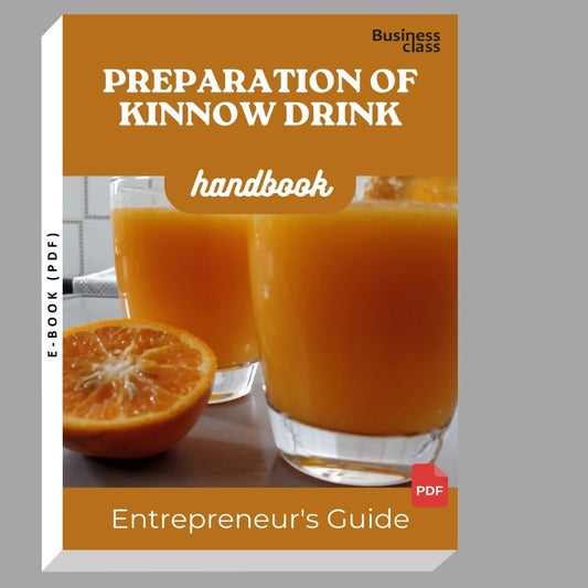 Preparation Of Kinnow Drink Handbook Entrepreneurs Guide and Business Training Bundle