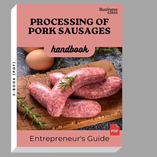 Processing Of Pork Sausages Handbook Entrepreneurs Guide and Business Training Bundle