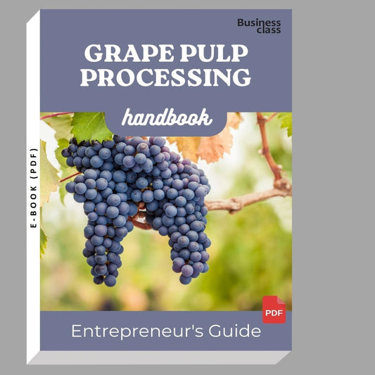 Grape Pulp Processing Handbook Entrepreneurs Guide and Business Training Bundle