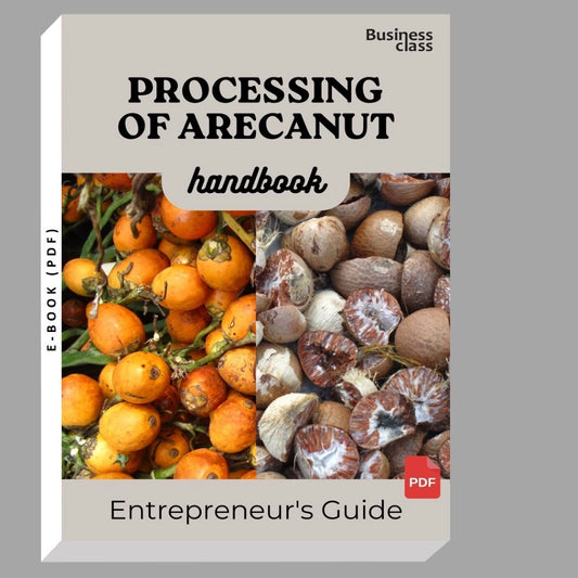Processing Of Arecanut Handbook Entrepreneurs Guide and Business Training Bundle