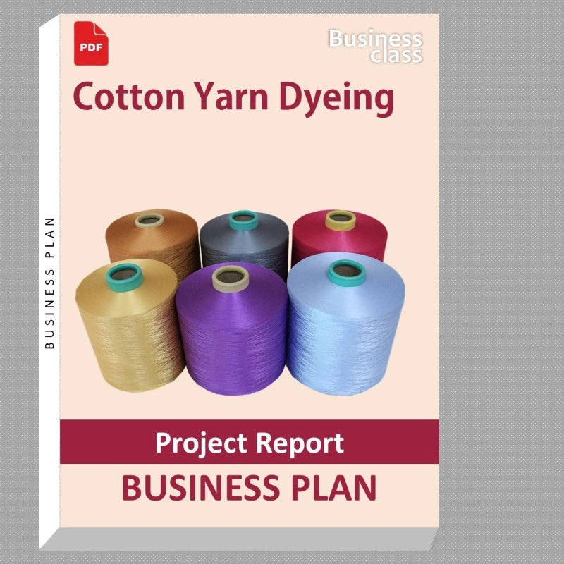 Cotton Yarn Dyeing Project Report and Business Guides Bundle