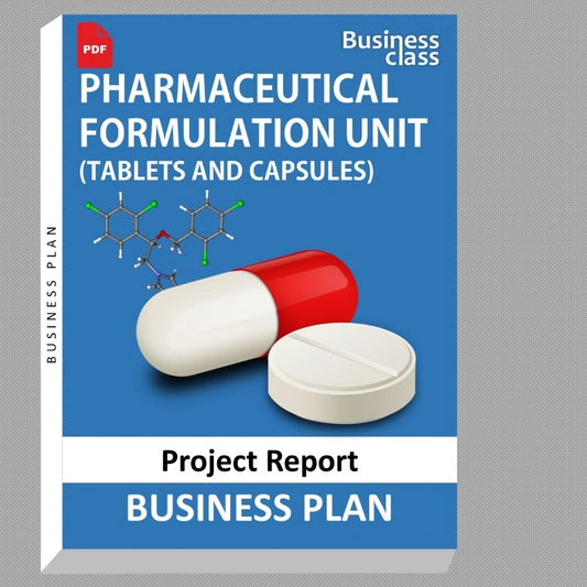 Pharmaceutical Formulation Unit (Tablets And Capsules) Project Report and Business Guides Bundle