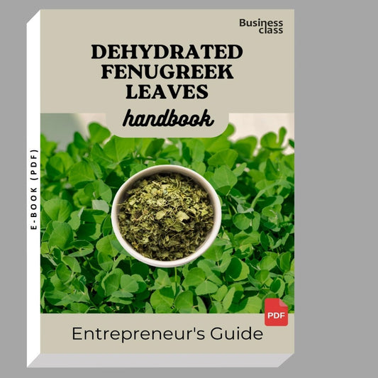 Dehydrated Fenugreek Leaves Handbook Entrepreneurs Guide and Business Training Bundle