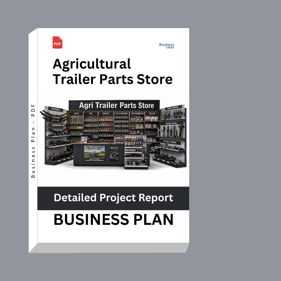 Agricultural Trailer Parts Store Business Plan – Detailed Project Report – DPR