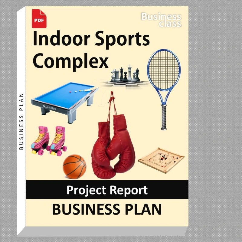 Indoor Sports Complex Project Report and Business Guides Bundle