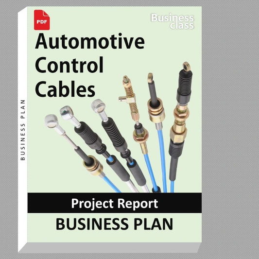 Automotive Control Cables Project Report and Business Guides Bundle