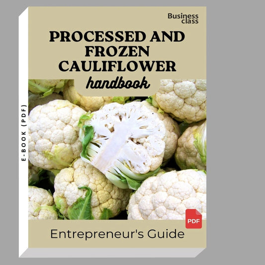 Processed And Frozen Cauliflower Handbook Entrepreneurs Guide and Business Training Bundle