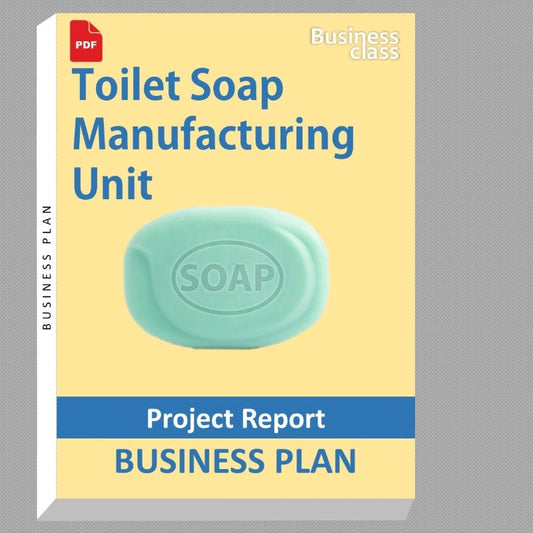 Toilet Soap Manufacturing Unit Project Report and Business Guides Bundle