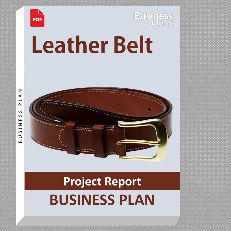 Leather Belt Project Report and Business Guides Bundle
