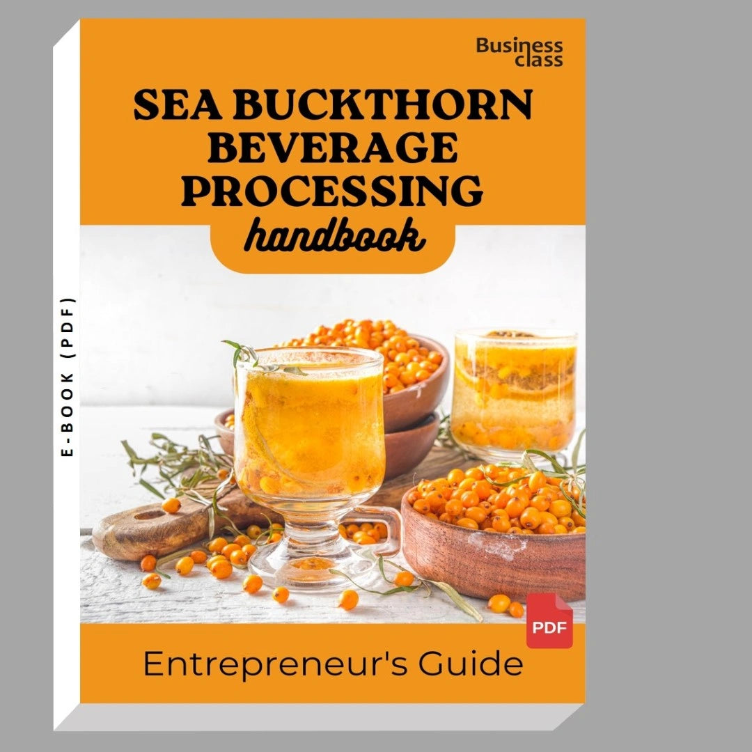 Sea Buckthorn Beverage Processing Handbook Entrepreneurs Guide and Business Training Bundle