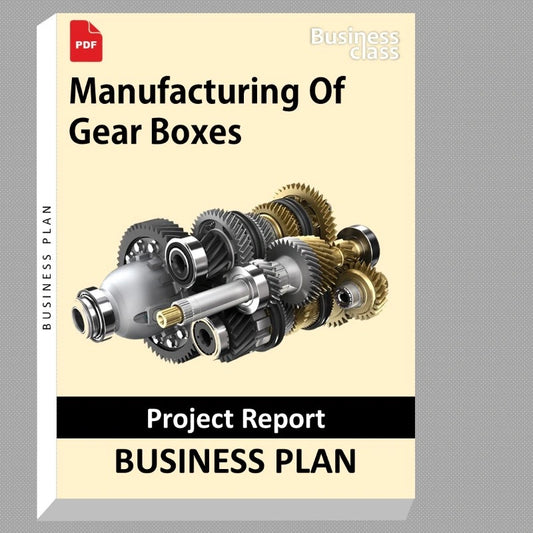Manufacturing Of Gear Boxes Project Report and Business Guides Bundle