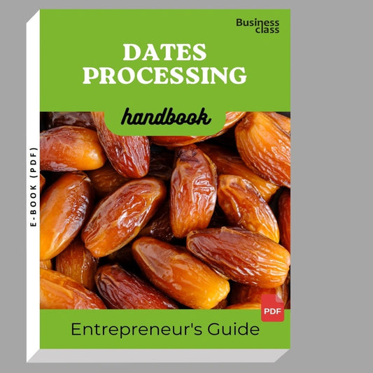Dates Processing Handbook Entrepreneurs Guide and Business Training Bundle