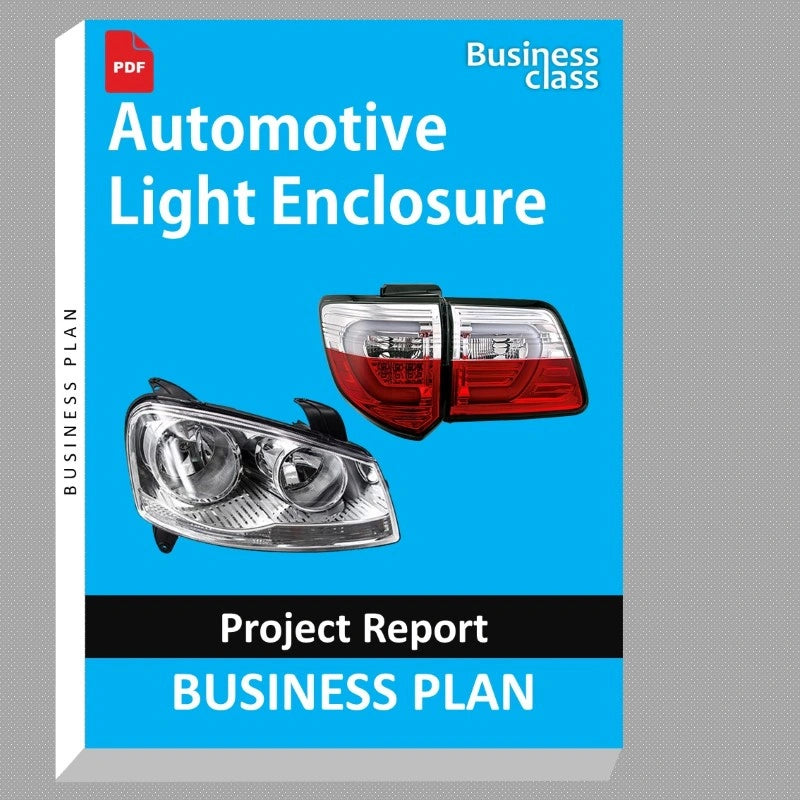 Automotive Light Enclosure Project Report and Business Guides Bundle