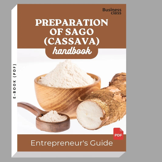 Preparation Of Sago (Cassava) Handbook Entrepreneurs Guide and Business Training Bundle