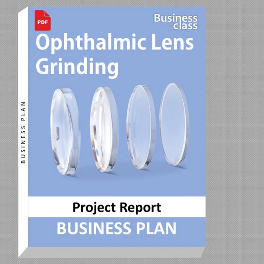 Ophthalmic Lens Grinding Project Report and Business Guides Bundle