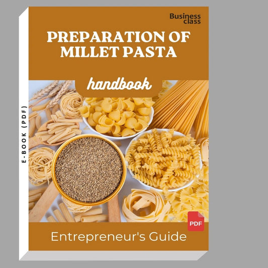 Preparation Of Millet Pasta Handbook Entrepreneurs Guide and Business Training Bundle