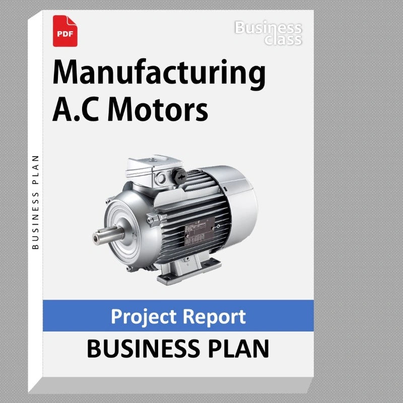 Manufacturing A.C Motors Project Report and Business Guides Bundle